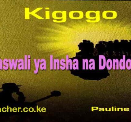 Maswali ya Insha na Dondoo kutoka tamthilia ya Kigogo na Pauline Kea
